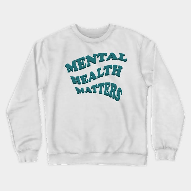 Mental health metters Crewneck Sweatshirt by EmeraldWasp